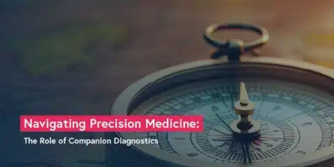 Navigating Precision Medicine: The role of Companion Diagnostics